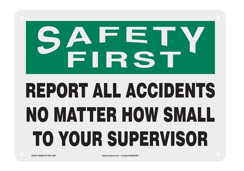 Accuform MGSH904VP Plastic Safety Sign, SAFETY FIRST REPORT ALL ACCIDENTS NO MATTER HOW SMALL TO YOUR SUPERVISOR", 10" Length x 14" Width x 0.055" Thickness, Green/Black on White - Image 1